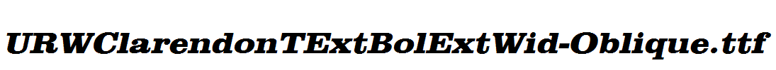 URWClarendonTExtBolExtWid-Oblique.ttf