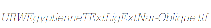 URWEgyptienneTExtLigExtNar-Oblique.ttf