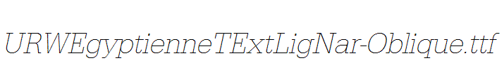 URWEgyptienneTExtLigNar-Oblique.ttf