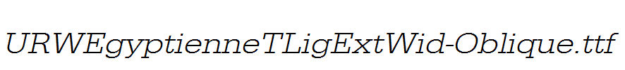 URWEgyptienneTLigExtWid-Oblique.ttf