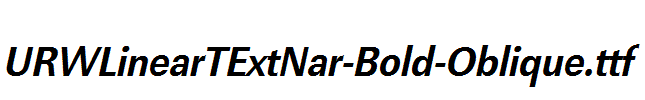 URWLinearTExtNar-Bold-Oblique.ttf