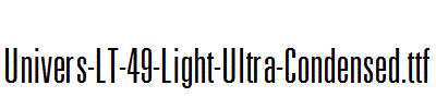 Univers-LT-49-Light-Ultra-Condensed.ttf