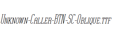 Unknown-Caller-BTN-SC-Oblique.ttf