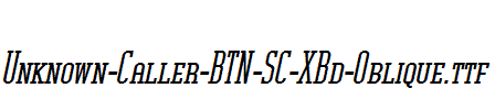 Unknown-Caller-BTN-SC-XBd-Oblique.ttf
