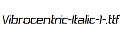 Vibrocentric-Italic-1-.ttf