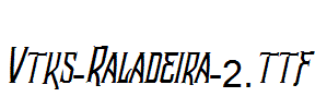 Vtks-Raladeira-2.ttf