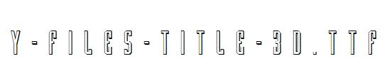 Y-Files-Title-3D.ttf